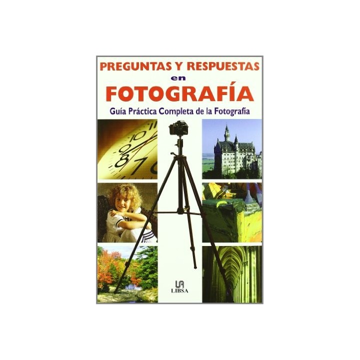 Preguntas y respuestas en fotografía. Guía práctica completa de la fotografía: Trucos de la Fotografia